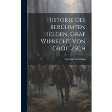 (英文書) Historie Des Berühmten Helden Graf Wiprecht Von Gröitzsch 精裝版, Legare Street Press, 英文