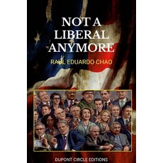 (英文圖書) Not Liberal Anymore: Reflections on the suicidal degradation of the Liberal Minds 平裝版, Lulu.com, 英文