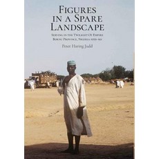 (英文圖書) Figures in a Spare Landscape: Serving In The Twilight Of Empire Bornu Province Nigeria 195... 精裝版, Spuyten Duyvil, 英文