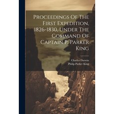 (英文圖書) Proceedings Of The First Expedition 1826-1830 Under The Command Of Captain P. Parker King 平裝版, Legare Street Press, 英文
