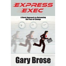 (英文圖書) Express Exec: A novel approach to outrunning the pace of change 平裝版, CC Productions, 英文