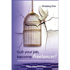 (英文圖書) Quit your job become freelancer!: The book you should read before you quit you... 平裝版, Independently Published, 英文