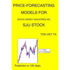 Price-Forecasting Models for South Jersey Industries Inc SJIJ Stock 平裝版, Independently Published, 英文