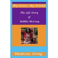 My Sister My Friend: The Life Story of Bobbie McCray 平裝版, Independently Published, 英文