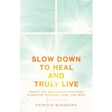 (英文圖書) Slow Down to Heal and Truly Live: Twenty-One Bible-Backed Practices to Nurture... 平裝版, WestBow Press, 英文