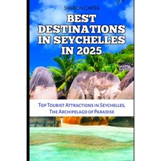 (英文圖書) Best Destinations in Seychelles in 2025: Top Tourist Attractions in Seychelles ... 平裝版, Independently Published, 英文