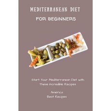 (英文圖書) Mediterranean Diet for Beginners: Start Your Mediterranean Diet with These Incredible Recipes 平裝版, America Best Recipes, 英文