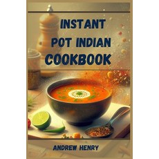 (英文圖書) Instant Pot Indian Cookbook: Authentic Indian Flavors Made Effortless with Your... 平裝版, Andrew Henry, 英文