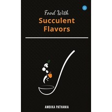 Food With Succulent Flavors 平裝版, Bluerose Publishers, 英文