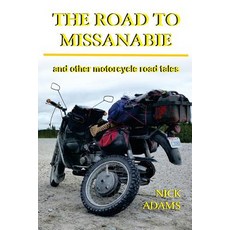 (英文圖書) The Road to Missanabie: and other motorcycle road tales 平裝版, Createspace Independent Pub..., 英文