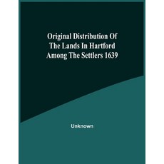 Original Distribution Of The Lands In Hartford Among The Settlers 1639 平裝版, Alpha Edition, 英文