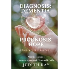 (英文圖書) Diagnosis: Dementia Prognosis: Hope: A Caregiver's Journey 平裝版, Independently Published, 英文