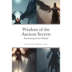(英文圖書) Wisdom of the Ancient Secrets: From the perspective of a 'Christian' 平裝版, Lulu.com, 英文