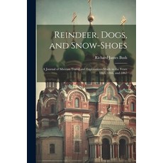 (英文圖書) Reindeer Dogs and Snow-Shoes: A Journal of Siberian Travel and Explorations Made in the Yea... 平裝版, Legare Street Press, 英文