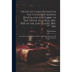 (英文圖書) Digest of Cases Decided in the Courts of Session Teinds and Justiciary. in the House of Lor... 平裝版, Legare Street Press, 英文