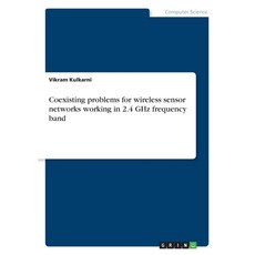 (英文圖書) Coexisting problems for wireless sensor networks working in 2.4 GHz frequency band 平裝版, Grin Verlag, 英文