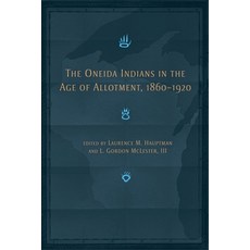(英文圖書) The Oneida Indians in the Age of Allotment 1860-1920: Volume 253 平裝版, University of Oklahoma Press, 英文