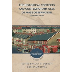 (英文圖書) The Historical Contexts and Contemporary Uses of Mass-Observation: 1930s to the Present 精裝版, Bloomsbury Academic, 英文