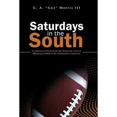 (英文圖書) Saturdays in the South: A Collection of Stories from My Thirty-One Years of Officiating Footb... 平裝版, Booklogix, 英文