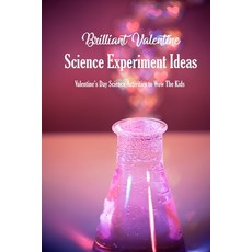 Brilliant Valentine Science Experiment Ideas: Valentine's Day Science Activities to Wow The Kids: Va... 平裝版, Independently Published, 英文
