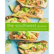 (英文圖書) The Southwest Cookbook: Authentic Southwest Recipes for True Southwest Cooking (2nd Edition) 平裝版, Independently Published, 英文