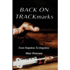 BACK ON TRACKmarks: From Hopeless To Dopeless 平裝版, Independently Published, 英文
