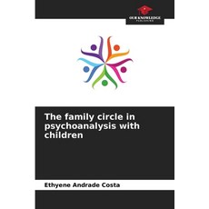 (英文圖書) The family circle in psychoanalysis with children 平裝版, Our Knowledge Publishing, 英文