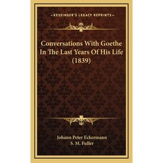 (英文圖書) Conversations With Goethe In The Last Years Of His Life (1839) 精裝版, Kessinger Publishing, 英文