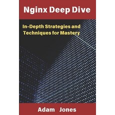 (英文圖書) Nginx Deep Dive: In-Depth Strategies and Techniques for Mastery 平裝版, Independently Published, 英文