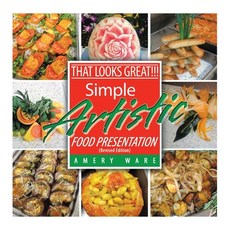 (英文圖書) That Looks Great!!!: Simple Artistic Food Presentation (Revised Edition) 平裝版, Xlibris Us, 英文