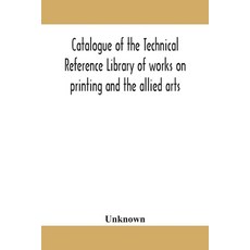Catalogue of the Technical Reference Library of works on printing and the allied arts 平裝版, Alpha Edition, 英語