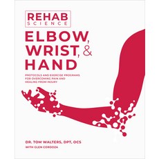 (英文圖書) Rehab Science: Elbow Wrist & Hand: How to Overcome Pain and Heal from Injury 平裝版, Victory Belt Publishing, 英文