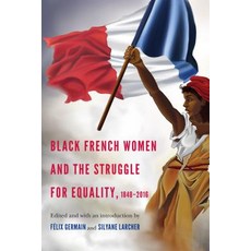 Black French Women and the Struggle for Equality 1848-2016 平裝版, University of Nebraska Press, 英文