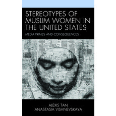 (英文圖書) Stereotypes of Muslim Women in the United States: Media Primes and Consequences 精裝版, Lexington Books, 英文