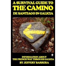A Survival Guide to the Camino de Santiago in Galicia: Information about the French Way through Galicia 平裝版, Createspace Independent Pub..., 英文