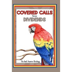 (英文圖書) Covered Calls vs. Dividends: The Best Passive Strategy 平裝版, Independently Published, 英文