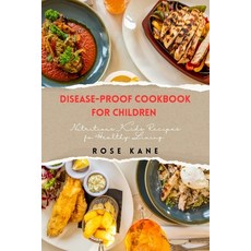 (英文圖書) Disease-Proof Cookbook for Children: Nutritious Kids Recipes fo Healthy Living 平裝版, Independently Published, 英文