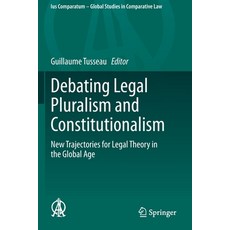Debating Legal Pluralism and Constitutionalism: New Trajectories for Legal Theory in the Global Age 平裝版, Springer, 英文