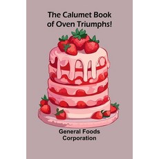 (英文圖書) The Calumet Book of Oven Triumphs! 平裝版, Alpha Edition, 英文