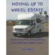 (英文圖書) Moving Up to Wheel Estate: Continuing Free Being RVing in a Gift from Gypsy Jane 平裝版, Independently Published, 英文