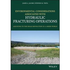 Environmental Considerations Associated with Hydraulic Fracturing Operations: Adjusting to the Shale... 精裝版, Wiley, 英文