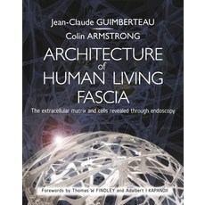 (英文圖書) Architecture of Human Living Fascia: The Extracellular Matrix and Cells Revealed Through Endo... 平裝版, Handspring Publishing, 英文