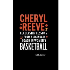 (英文圖書) Cheryl Reeve: Leadership Lessons from a Legendary Coach in Women's Basketball 平裝版, Independently Published, 英文