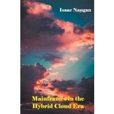 (英文圖書) Mainframes in the Hybrid Cloud Era 平裝版, Isaac Nangan, 英文