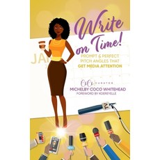 Write on Time! Prompt And Perfect Pitch Angles That Get Media Attention 平裝版, Michelby & Co., 英文