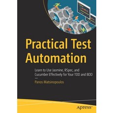 Practical Test Automation: Learn to Use Jasmine Rspec and Cucumber Effectively for Your Tdd and BDD 平裝版, Apress, 英文