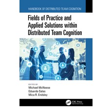 Fields of Practice and Applied Solutions within Distributed Team Cognition 精裝版, CRC Press, 英文