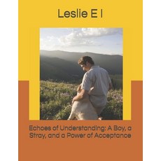 (英文圖書) Echoes of Understanding: A Boy a Stray and a Power of Acceptance 平裝版, Independently Published, 英文