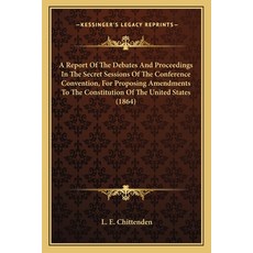 (英文圖書) A Report Of The Debates And Proceedings In The Secret Sessions Of The Conference Convention ... 平裝版, Kessinger Publishing, 英文