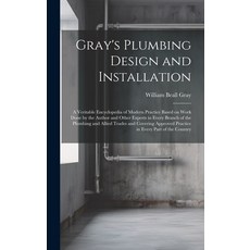 (英文圖書) Gray's Plumbing Design and Installation; a Veritable Encyclopedia of Modern Practice Based on... 精裝版, Legare Street Press, 英文